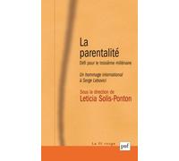 La Parentalite - Defi Pour Le Troisieme Millenaire, Un Hommage International A Serge Lebovici