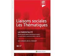 La parentalité Maternité, paternité, adoption : quels droits pour les salariés ? Les congés liés à l'enfant - Sandra Limou - Liaisons - broché - Etude