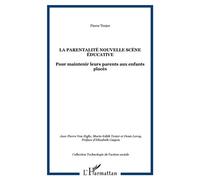 La parentalité nouvelle scène éducative Pour maintenir leurs parents aux enfants placés - Pierre Téxier - L'harmattan - broché - Livre