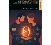 La parentalité source de la conscience civilisationnelle - Idrissi Yassine Moulay Jaafar - Edilivre-Aparis - broché - Essai
