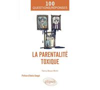 La parentalité toxique - Fanny Bauer-Motti - Ellipses - ebook (ePub) - Guide