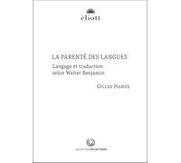La Parenté Des Langues - Langage Et Traduction Selon Walter Benjamin