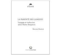 La Parenté Des Langues - Langage Et Traduction Selon Walter Benjamin