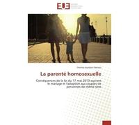 La parenté homosexuelle Conséquences de la loi du 17 mai 2013 ouvrant le mariage et l'adoption aux couples de personnes de m - Thomas Jourdain-Demars - Universitaires Europeennes - broché - Essai