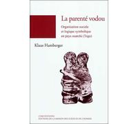 La parente vodou. organisation sociale et logique symbolique en pays ouatchi (togo) Organisation sociale et logique symbolique en pays ouatchi - Klaus Hamberger - Maison Des Sciences De L'homme - broc