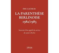 La parenthèse Berlinoise 1982/1983: Souvenir d'un appelé du service de santé à Berlin