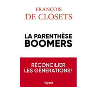 La parenthèse boomers - François De Closets - Fayard - broché - Essai