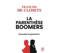 La parenthèse boomers Réconcilier les générations ! - François De Closets - J'ai Lu - Poche - Essai