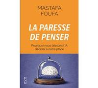 La paresse de penser Mastafa Foufa (Auteur), Luc Julia (Préface)