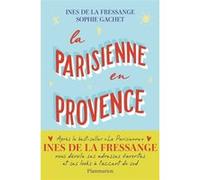 La Parisienne en Provence Inès de La Fressange (Auteur), Sophie Gachet (Auteur)