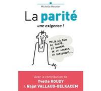 La parité : Une exigence Michelle Meunier (Auteur), Gralepois Alain (Illustration)