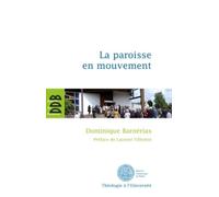La Paroisse En Mouvement - L'apport Des Synodes Diocésains Français De 1983 À 2004