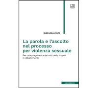 La parola e l'ascolto nel processo per violenza sessuale Per una pragmatica dei miti dello stupro in dibattimento - Eleonora Volta - tab edizioni - ebook (ePub) - Livre