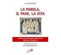 La Parola, Il Pane, La Vita. Commenti Alla Liturgia Della Parola Dell'anno Liturgico B