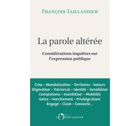 La Parole altérée Considérations inquiètes sur l'expression publique - François Taillandier - L'observatoire Eds De - broché - Essai