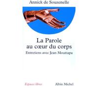 La Parole au coeur du corps : Entretiens avec Jean Mouttapa