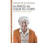 Annick de Souzenelle, Jean Mouttapa – La Parole au coeur du corps – Entretiens avec Jean Mouttapa