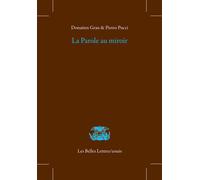 La Parole au miroir Dans la poésie grecque archaïque et classique - Donatien Grau - Belles Lettres - broché - Essai