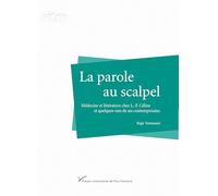 La parole au scalpel: Médecine et littérature chez L.-F. Céline et quelques-uns de ses contemporains