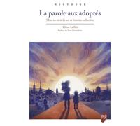 La parole aux adoptés Mise en récit de soi et histoire collective - Hélène Laffitte - Presses Universitaires Rennes - broché - Essai