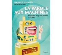 La parole aux machines Thibaut Giraud (Monsieur Phi) (Auteur)