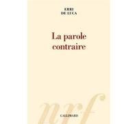 La parole contraire Erri De Luca (Auteur), Danièle Valin (Traduction)