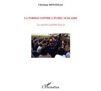 La parole contre l'échec scolaire La haute langue orale - Christian Montelle - L'harmattan - broché - Essai