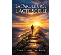 LA PAROLE CRÉE L'ACTE SCELLE: Un chemin de transformation en 30 jours