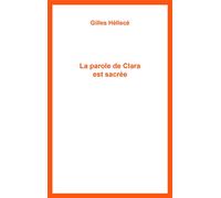 La parole de Clara est sacrée - Gilles Héllecé - Librinova - broché - Roman