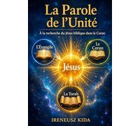 La Parole de l’Unité: À la recherche du Jésus biblique dans le Coran