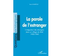 LA PAROLE DE L'ESTRANGER: L'intégration des étrangers dans un village du Midi 1900-1960