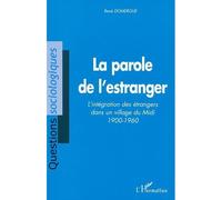 LA PAROLE DE L'ESTRANGER: L'intégration des étrangers dans un village du Midi 1900-1960