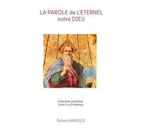 La Parole De L'eternel Notre Dieu - Calendrier Perpetuel Tome 2, Le Printemps