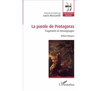 La parole de Protagoras Fragments et témoignages - (Édition bilingue) - Laura Moscarelli - L'harmattan - broché - Essai