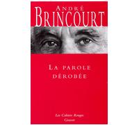 La parole dérobée - André Brincourt - Grasset - broché - Roman