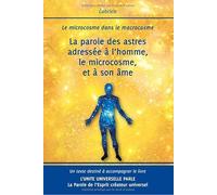 La parole des astres adressée à l’homme, le microcosme, et à son âme. Le microcosme dans le macrocosme.