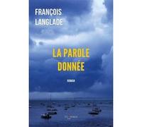 La parole donnée François Langlade (Auteur)