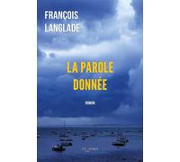 La parole donnée Une histoire d'amour et de vengeance dans le Golfe du Morbihan - François Langlade - Temporis - broché - Roman