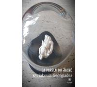 La parole du Sacré - Kyriakoula Georgiades - Le Lys Bleu - broché - Roman