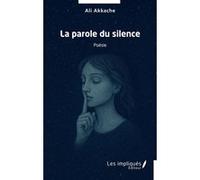 La parole du silence Ali Akkache (Auteur)