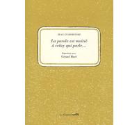 La Parole Est À Moitié À Celuy Qui Parle - Entretiens Avec Gérard Macé