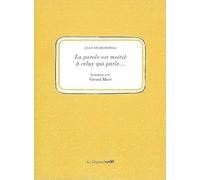 La parole est à moitié à celuy qui parle...: Entretiens avec Gérard Macé