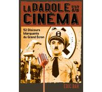 La Parole est au Cinéma 52 discours marquants du grand écran - Éric Bah - Koan Editions - broché - Recueil