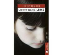 La parole est au silence Thierry Desseux (Auteur)