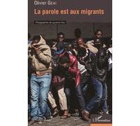 Olivier Geai – La parole est aux migrants – Essai – Broché