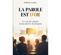 La parole est d'or: La voix des salariés, l'arme décisive du dirigeant