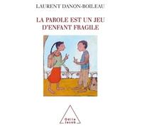 La Parole est un jeu d'enfant fragile - Laurent Danon-Boileau - Odile Jacob - broché - Essai