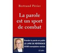 La parole est un sport de combat Bertrand Périer (Auteur)