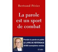 La parole est un sport de combat - Bertrand Périer - Lattes - broché - Essai