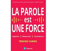 La parole est une force Captiver, émouvoir, convaincre - Trevor Currie - Pearson France - broché - Guide